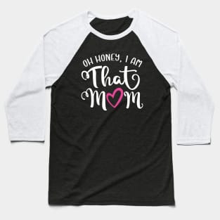 Oh Honey I am That Mom Baseball T-Shirt